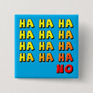 Hahaha Pas de bouton drôle Badge Épinglette