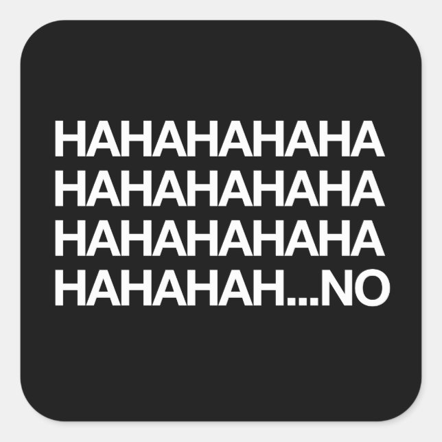 Hahahaha...no Square Sticker (Front)