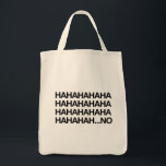 Hahahaha...no Tote Bag<br><div class="desc">Let them know just how ridiculous their requests are with this design.</div>