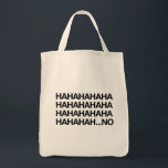 Hahahaha...no Tote Bag<br><div class="desc">Let them know just how ridiculous their requests are with this design.</div>