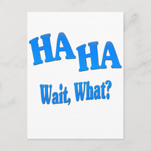 HaHaWaitWhat4 Postcard