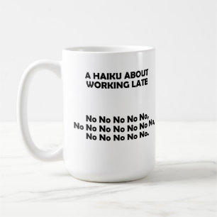 Haiku Working Late Funny Mug