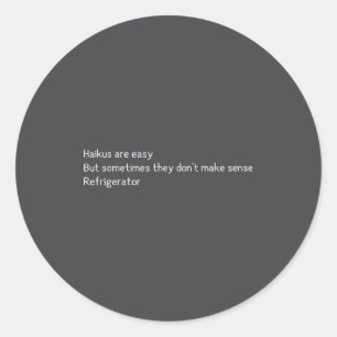 Haikus Are Easy Refrigerator Funny Quote Classic Round Sticker