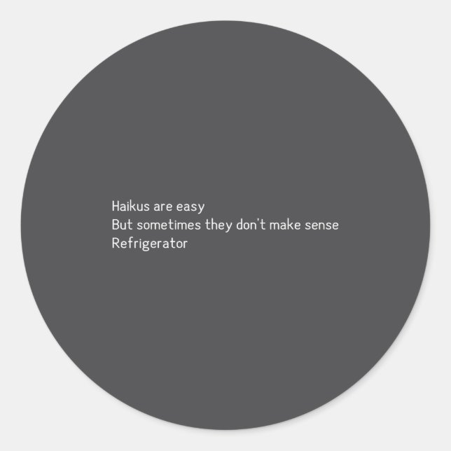 Haikus Are Easy Refrigerator Funny Quote  Classic Round Sticker (Front)