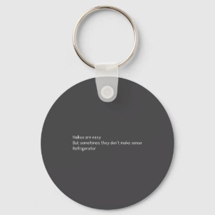 Haikus Are Easy Refrigerator Funny Quote Keychain