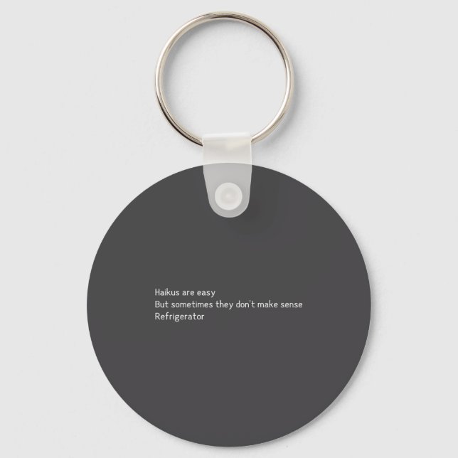 Haikus Are Easy Refrigerator Funny Quote  Keychain (Front)