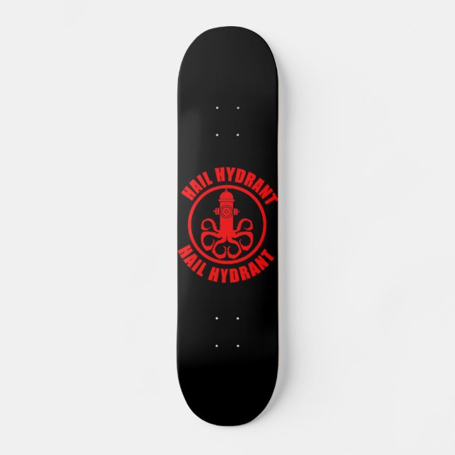 Hail Hydrant Skateboard (Front)