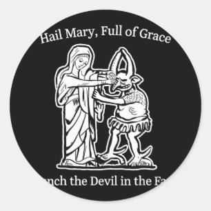 Hail mary full of grace punch the devil faith humo classic round sticker