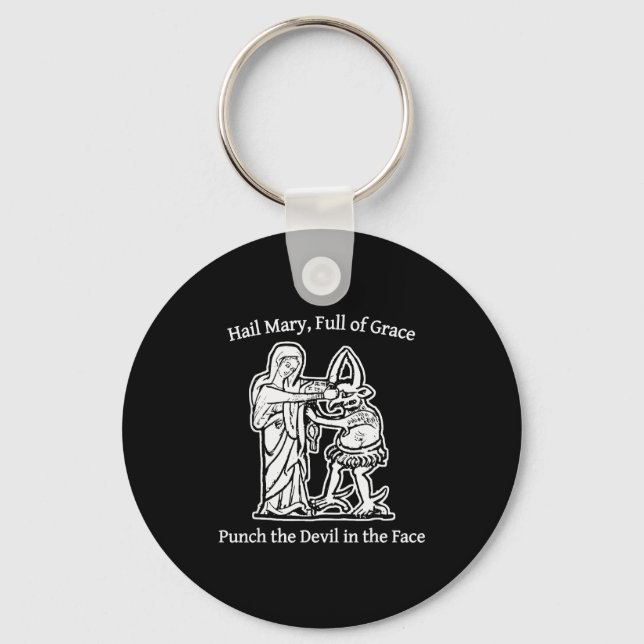 Hail Mary Full Of Grace Punch The Devil In The Fac Keychain (Front)