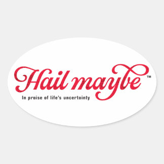 Hail Peut-être - autocollant ovale