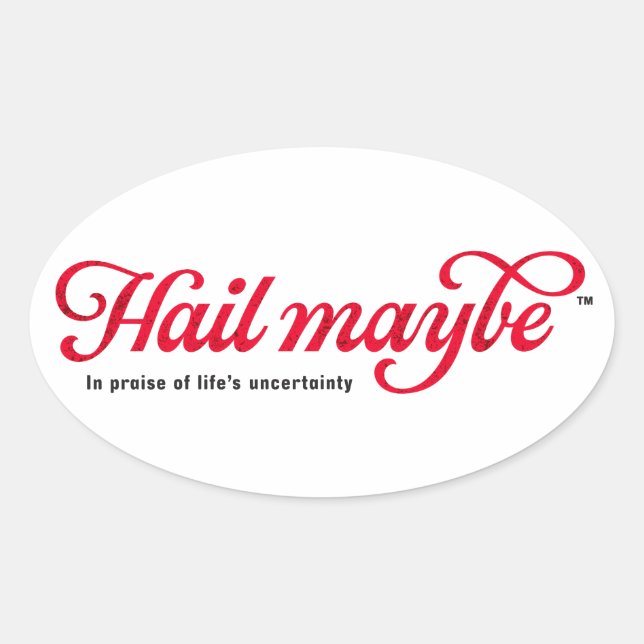 Hail Peut-être - autocollant ovale (Devant)