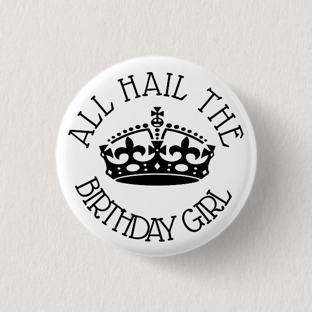 Hail the Birthday Girl 1 Inch Round Button (Front)