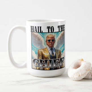 Hail to the chief - Trump 2024 Coffee Mug