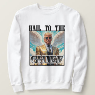 Hail to the chief - Trump 2024 Sweatshirt