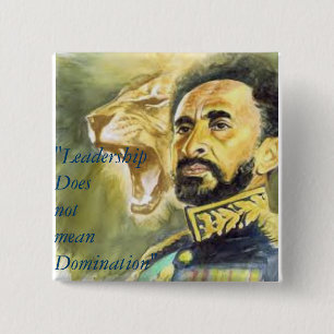 Haile Selassie I: Quotes: Leadership, Button. 2 Inch Square Button