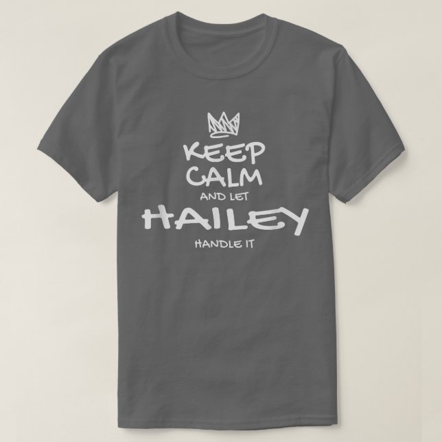 Hailey Keep Calm Personalized Name Sarcastic Frien T-Shirt (Design Front)