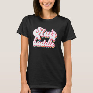 Hair Baddie Hair Artist Hair Stylist Hairdresser T-Shirt