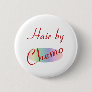 Hair by Chemo 2 Inch Round Button