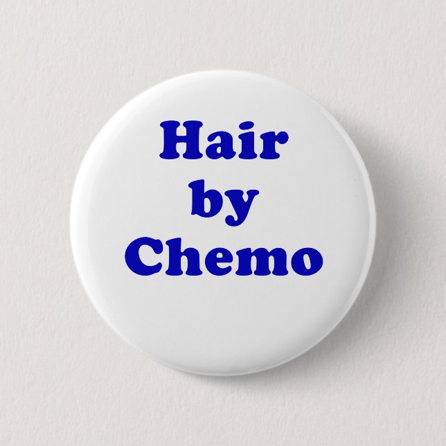Hair by Chemo 2 Inch Round Button (Front)