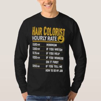Hair Colorist Hair Stylist Barber Hairdresser Hour T-Shirt