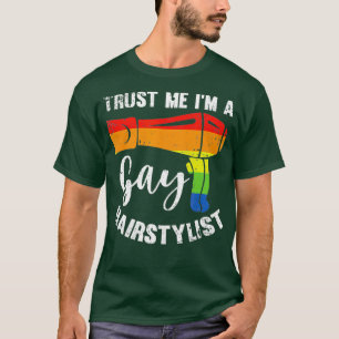Hair-Dresser Barber-Shop LGBT Trust Me Gay Hair T-Shirt