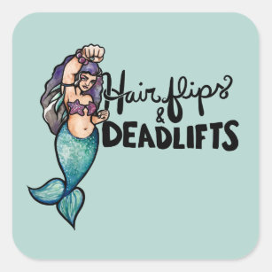 Hair Flips and Deadlifts Mermaid Weightlifting Square Sticker