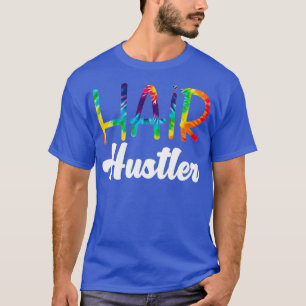 Hair Hustler Funny Hairdresser Cute Hairstylist T-Shirt