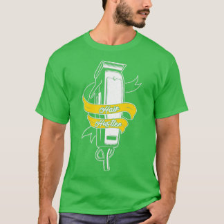 Hair Hustler Funny Hairdresser Hairstylist Barber T-Shirt