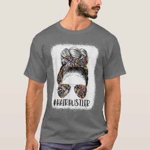 Hair Hustler Hairstylist Hair Salon Hairdresser Me T-Shirt
