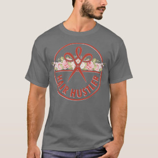 Hair Hustler Hairstylist Hairdresser Gift Idea pri T-Shirt