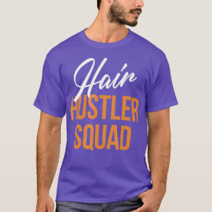 Hair Hustler Squad Funny Salon Hairstylist T-Shirt