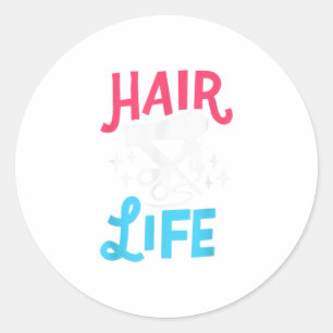 Hair Life Hairstylist Gift Hairdresser Barber Hai Classic Round Sticker