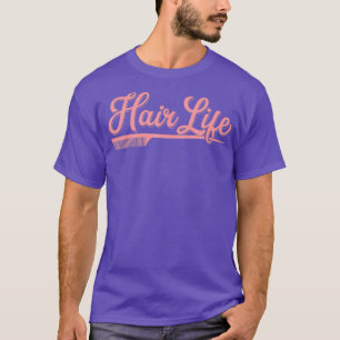 Hair Life Womens Hairdresser Gift Salon Design T-Shirt