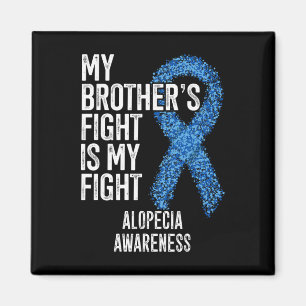 Hair Loss My Brother's Fight Is My Fight Alopecia Magnet