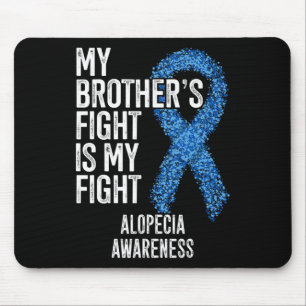 Hair Loss My Brother's Fight Is My Fight Alopecia Mouse Pad