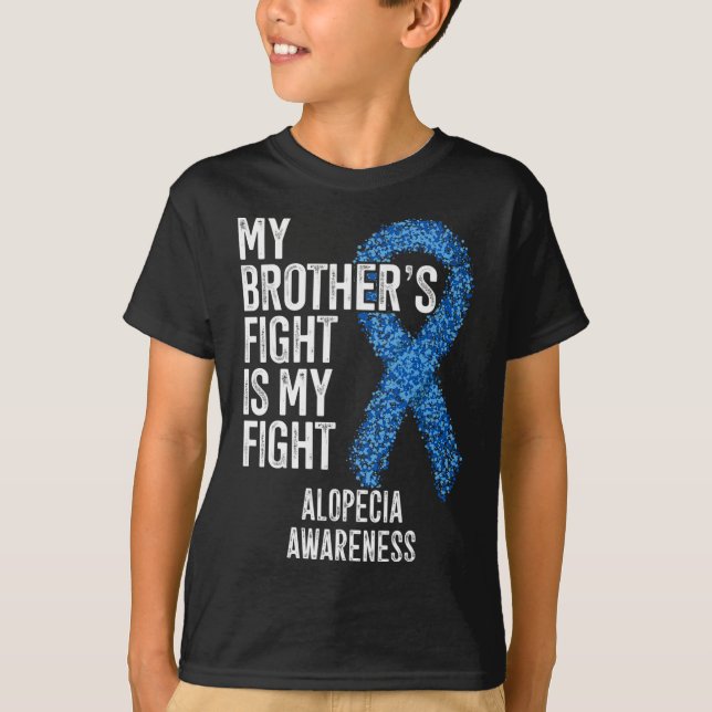 Hair Loss My Brother's Fight Is My Fight Alopecia  T-Shirt (Front)