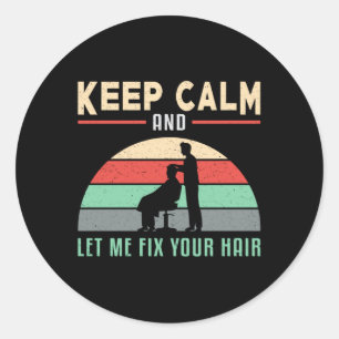 Hair Stylist Barber Hairdresser Keep Calm Gift Classic Round Sticker