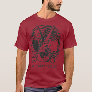 Hair Stylist Beauty Salon Wife Mom Stylist T-Shirt