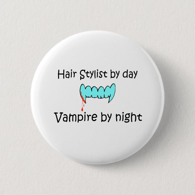 Hair Stylist By Day Vampire By Night 2 Inch Round Button (Front)