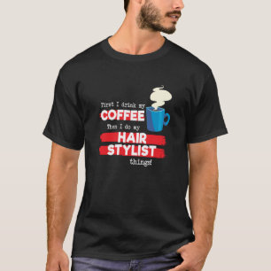 Hair Stylist & Coffee Appreciation Saying T-Shirt