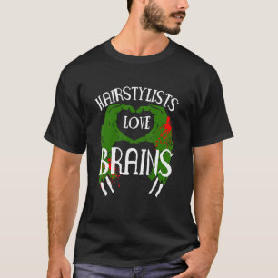 Hair Stylist Love Brains Zombie Hairdresser T-Shirt