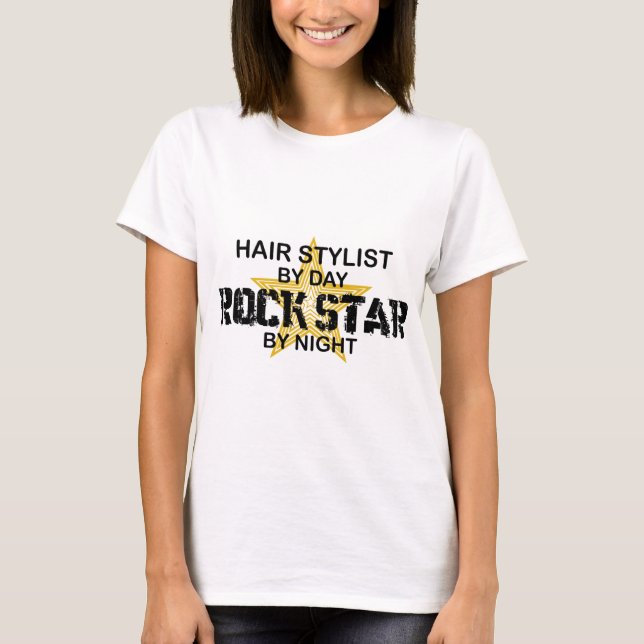 Hair Stylist Rock Star by Night T-Shirt (Front)