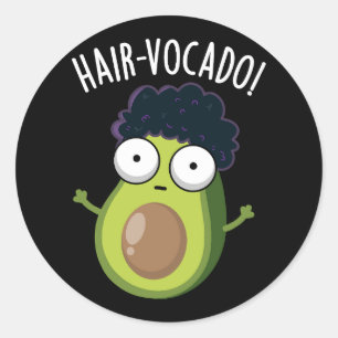 Hair-vocado Funny Avocado Puns Dark BG Classic Round Sticker