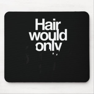 Hair Would Only Slow Down Bald Humour Funny Graphi Mouse Pad