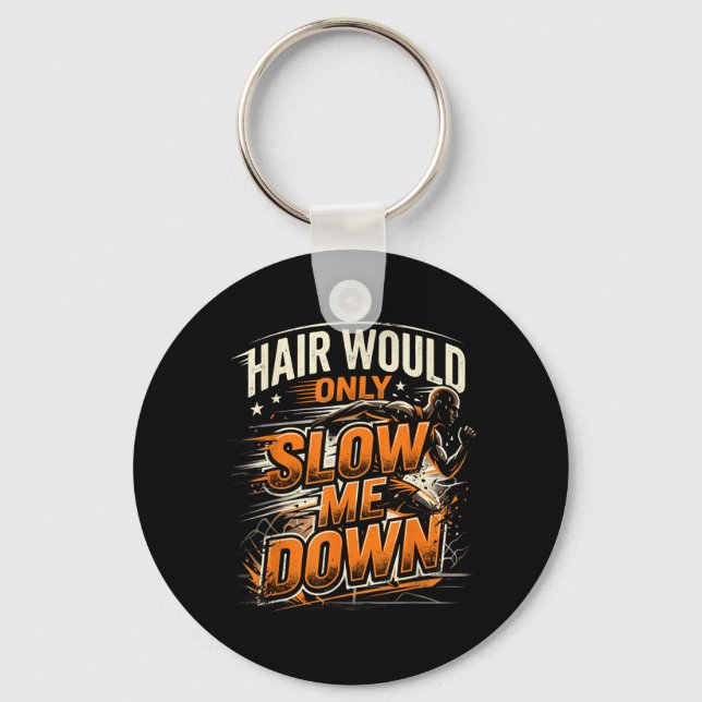 Hair Would Only Slow Down Funny Bald Guy Humour Keychain (Front)