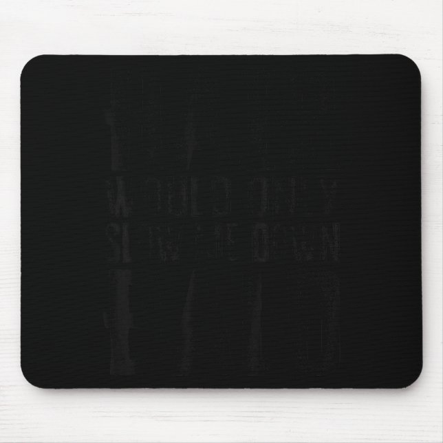 Hair Would Only Slow Me Down Funny Art Mouse Pad (Front)