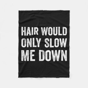 Hair Would Only Slow Me Down Humour Fleece Blanket