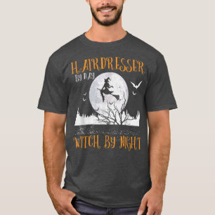 Hairdresser By Day Witch By Night Women Halloween T-Shirt