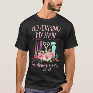 Hairdresser Dye Salon Women Gift Hairstylist T-Shirt