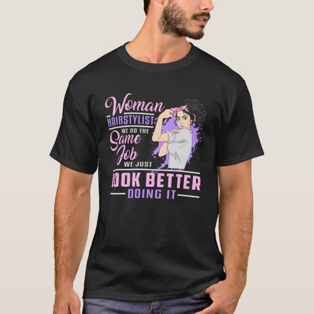 Hairdresser Hair Stylist Barber Woman Job Gift T-Shirt (Front)